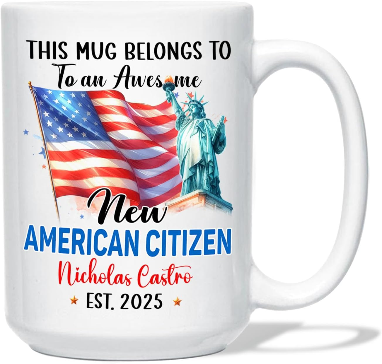 Personalized USA Flag White Mug Gift For New US Citizen on Citizenship Celebration, This Mug Belongs To An Awesome New American Citizen Cup, Customized Year & Name US Citizenship Coffee Cup 11 15Oz
